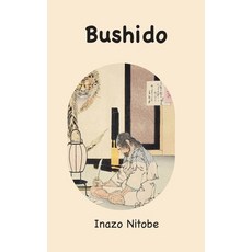 (영문도서) Bushido: the Soul of Japan Hardcover, Ancient Wisdom Publications, English, 9781963956245