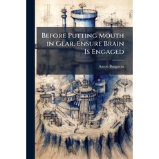(영문도서)Before Putting Mouth in Gear Ensure Brain Is Engaged Paperback, Hutson Street Press, English, 9781025099897