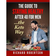 (영문도서) The guide to staying healthy after 40 for men...The Keto Way: Live your life Paperback, Independently Published, English, 9781703667325