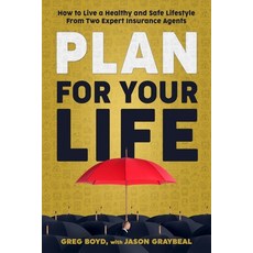 (영문도서) Plan for Your Life: How to Live a Healthy and Safe Lifestyle From Two Expert Insurance Agents Paperback, Bookmark Publishing House, English, 9780578355726