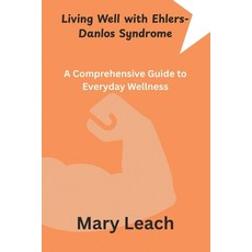 (영문도서)Living Well with Ehlers-Danlos Syndrome: A Comprehensive Guide to Everyday Wellness Paperback, Independently Published, English, 9798272575388