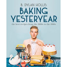 (영문도서) Baking Yesteryear: The Best Recipes from the 1900s to the 1980s Hardcover, DK Publishing (Dorling Kind..., English, 9780744080049