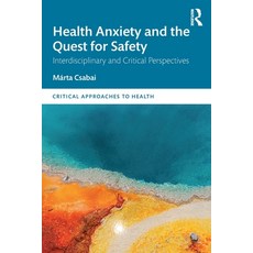 (外文書)Health Anxiety and the Quest for Safety: Interdisciplinary and Critical Perspectives Paperback, Routledge, English