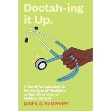 (영문도서) Doctah-ing It Up: A Guide for Adapting to the Culture of Medicine in Your First Year of Medic... Paperback, Ja'neil Grace-Marie Humphrey