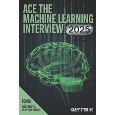 (영문도서)Ace the Machine Learning Interview 2025: 150+ Real FAANG Questions Python Code... Paperback, Independently Published, English, 9798274245418