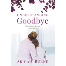 (영문도서) Understanding Goodbye Paperback, Nowicki Publishing, English, 9798990226104