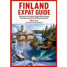 (外文書)Finland Expat Guide: Moving to the Nordic Edge Where Silence Structure and Survi... Paperback, Independently Published, English