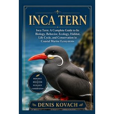 (영문도서)Inca Tern: Inca Tern: A Complete Guide to Its Biology Behavior Ecology Habita... Paperback, Independently Published, English, 9798195480431 Independently Published, English, 9798195480431