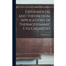 (영문도서) Experimental and Theoretical Applications of Thermodynamics to Chemistry Hardcover, Legare Street Press, English, 9781015835450