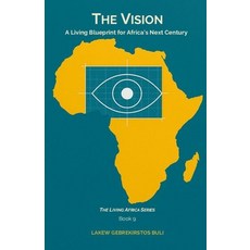 (영문도서)The Vision: A Living Blueprint For Africa's Next Century Paperback, Lakew Gebrekirstos Buli, English, 9789999056892
