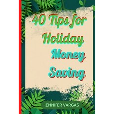 (영문도서) 40 Tips for Holiday Money Saving Paperback, Independently Published, English, 9798366228657