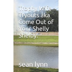 (英文圖書)Trophy Wife Tryouts aka Come Out of Your Shelly Shelby. 平裝版, Independently Published, 英文
