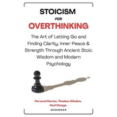 (영문도서)Stoicism For Overthinking: The Art of Letting Go and Finding Clarity Inner Peac... Paperback, Independently Published, English, 9798269105727