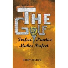 The Golf Guy: Perfect Practice Makes Perfect Hardcover, Balboa Press, English, 9781982220006