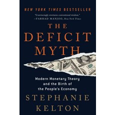 The Deficit Myth:Modern Monetary Theory and the Birth of the People's Economy, PublicAffairs, The Deficit Myth, Kelton, Stephanie(저)