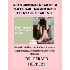 (영문도서)Reclaiming Peace: A NATURAL APPROACH TO PTSD HEALING : Holistic Methods to Reduc... Paperback, Independently Published, English, 9798264193224