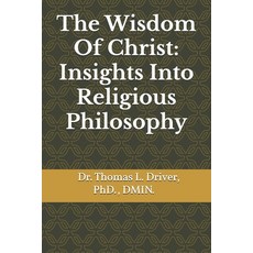 (영문도서)The Wisdom Of Christ: Insights Into Religious Philosophy Paperback, Independently Published, English, 9798264059353