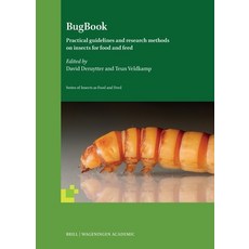 (영문도서)Bugbook: Practical Guidelines and Research Methods on Insects for Food and Feed Hardcover, Brill Wageningen Academic, English, 9789004760783 Brill Wageningen Academic, English, 9789004760783