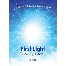 (英文圖書)First Light: The Dawning of a New Day Living as Self-Realized Beings of Light 平裝版, Books of Eden Publishing, LLC, 英文