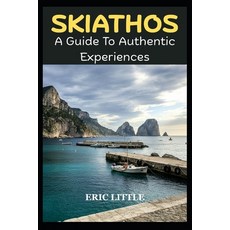 (영문도서)Skiathos: A Guide To Authentic Experiences Paperback, Independently Published, English, 9798244610635