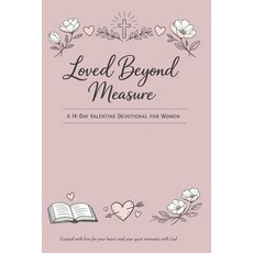 (영문도서)Loved Beyond Measure: A 10-Day Valentine Devotional for Women Paperback, Independently Published, English, 9798243957311