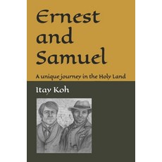 (영문도서)Ernest and Samuel: A unique journey in the Holy Land Paperback, Independently Published, English, 9798267447324