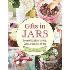 (영문도서) Gifts in Jars: Homemade Cookie Mixes Soup Mixes Candles Lotions Teas and More! Paperback, Skyhorse Publishing, English, 9781510719743