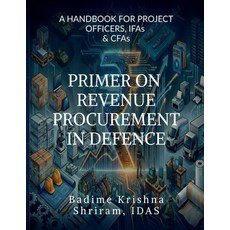 (英文圖書)Primer on Revenue Procurement in Defence: A HANDBOOK FOR PROJECT OFFICERS IFAs... 平裝版, Notion Press, 英文