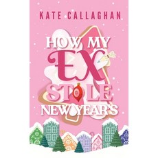 (영문도서)How My Ex Stole New Year's Paperback, Callaghanwriter, English, 9781916684287