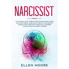(영문도서) Narcissist: The Surviral Guide to Break Free From Emotional Abuse and Toxic People Learn How... Paperback, Independently Published, English, 9781658947718