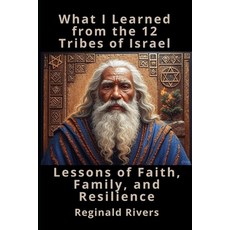 (영문도서)What I Learned from the 12 Tribes of Israel: Lessons of Faith Family and Resil... Paperback, Independently Published, English, 9798282809596
