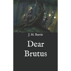 Dear Brutus Paperback, Independently Published, English, 9798578338670