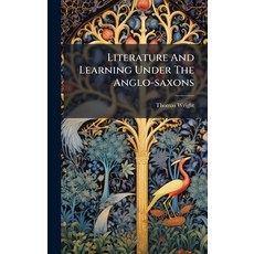 (영문도서)Literature And Learning Under The Anglo-saxons Hardcover, Hutson Street Press, English, 9781024561074