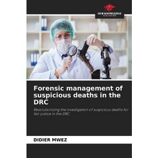 (영문도서)Forensic management of suspicious deaths in the DRC Paperback, Our Knowledge Publishing, English, 9786209953569 Our Knowledge Publishing, English, 9786209953569
