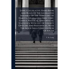 (영문도서)Long's Legislative Hand Book And Rules Of The Legislative Assembly Of The Territ... Paperback, Hutson Street Press, English, 9781024580839