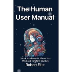 (英文圖書)The Human User Manual: Unlock Your Potential Master Your Mind and Transform Yo... 精裝版, Robert Ellis, 英文