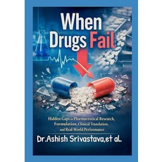 (영문도서)When Drugs Fail: Hidden Gaps in Pharmaceutical Research Formulation Clinical T... Paperback, Independently Published, English, 9798242253223