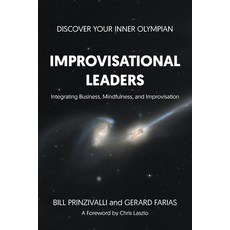 (영문도서) Improvisational Leaders: Integrating Business Mindfulness and Improvisation Paperback, Strategic Book Publishing &..., English, 9781682355886