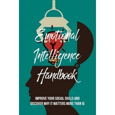 Emotional Intelligence Handbook: Improve Your Social Skills And Discover Why It Matters More Than IQ... Paperback, Independently Published, English, 9798736924653