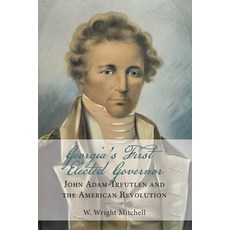 (外文書)Georgia's First Elected Governor: John Adam Treutlen and the American Revolution Paperback, Independently Published, English