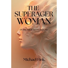(영문도서)The Superager Woman - In Balance with Nature: The Breakthrough Science of Female... Paperback, Independently Published, English, 9798271193644 Independently Published, English, 9798271193644