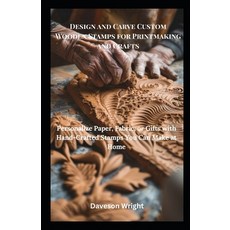 (영문도서)Design and Carve Custom Wooden Stamps for Printmaking and Crafts: Personalize Pa... Paperback, Independently Published, English, 9798289985842