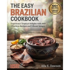 (外文書)The Easy Brazilian Cookbook: Experience Tropical Delights with 100+ Effortless Re... Paperback, Garden of Grapes, English