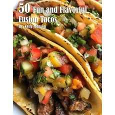 (영문도서) 50 Fun and Flavorful Fusion Tacos Recipes Paperback, Marick Booster, English, 9798330484430