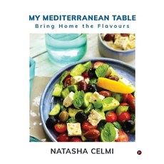 (영문도서) My Mediterranean Table: Bring Home the Flavours Paperback, Notion Press, English, 9798890266941