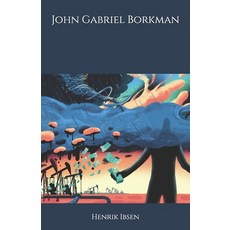 John Gabriel Borkman Paperback, Independently Published, English, 9798697679814