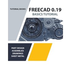(영문도서) FreeCAD 0.19 Basics Tutorial Paperback, Tutorial Books, English, 9798201179540