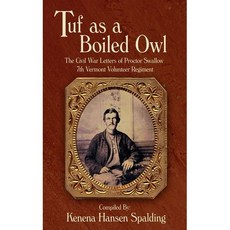 [원서] paperback Book Tuf as a Boiled Owl: The Civil War Letters of Proctor Swallow 7th Vermont Vo
