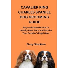(영문도서)Cavalier King Charles Spaniel Dog Grooming Guide: Easy and Essential Tips to Hea... Paperback, Independently Published, English, 9798269506371