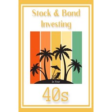 (영문도서) Stock & Bond Investing in Your 40s: It's All About Income Paperback, Independently Published, English, 9798390098349